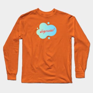 Improvise! Long Sleeve T-Shirt